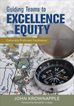 Guiding the Journey to Excellence with Equity: Culturally Proficient Leadership for Professional Learning