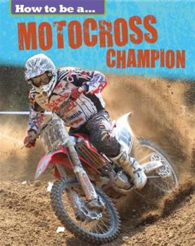 Hardcover How to Be a Champion: Motocross Champion Book