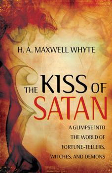 Paperback The Kiss of Satan: A Glimpse Into the World of Fortune-Tellers, Witches, and Demons Book