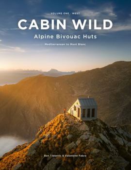 Hardcover Alpenglow Editions Cabin Wild - Alpine Bivouac Huts. Book