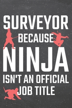 Surveyor because Ninja isn't an official Job Title: Surveyor Dot Grid Notebook, Planner or Journal | 110 Dotted Pages | Office Equipment, Supplies | Funny Surveyor Gift Idea for Christmas or Birthday