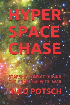 HYPERSPACE CHASE: STARSHIP COMBAT DURING THE GREAT GALACTIC WAR