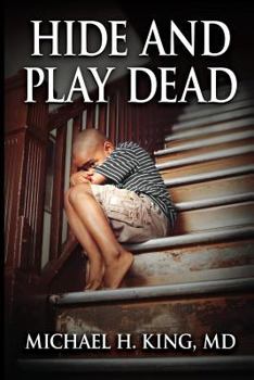 Paperback Hide and Play Dead: From Memoir to Real-Time Healing Book