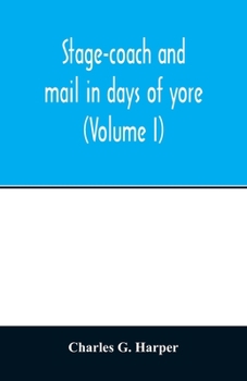 Paperback Stage-coach and mail in days of yore: a picturesque history of the coaching age (Volume I) Book
