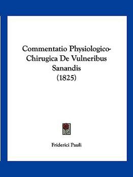 Paperback Commentatio Physiologico-Chirugica De Vulneribus Sanandis (1825) [Latin] Book