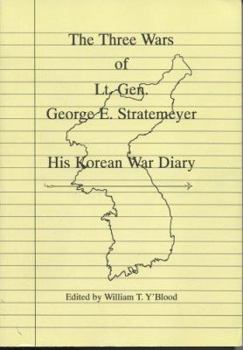 Paperback The Three Wars of Lt. Gen. George E. Stratemeyer: His Korean War Diary Book