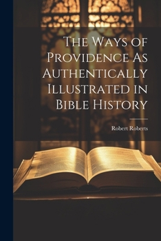 Paperback The Ways of Providence As Authentically Illustrated in Bible History Book