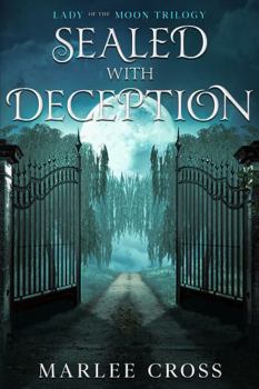 Sealed with Deception (Lady of The Moon Trilogy)