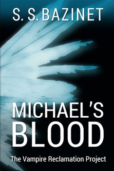 Michael's Blood - Book #1 of the Vampire Reclamation Project