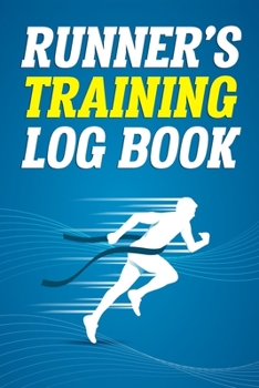 Paperback Runner's Training Log Book: Track Your Runs Daily for 25 Weeks Running Daily Logbook Journal Track Route, Distance, Speed, Time, Calories and More Book