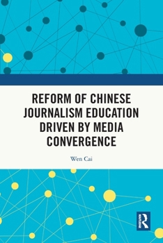 Paperback Reform of Chinese Journalism Education Driven by Media Convergence Book