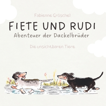Paperback Fiete und Rudi: Abenteuer der Dackelbrüder - die unsichtbaren Tiere [German] Book