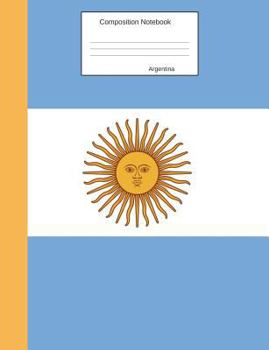 Composition Notebook Argentina: Wide Ruled lined Pages Argentinian Flag Book to write in for school, take notes, for kids, students, teachers, homesch