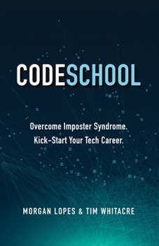 Paperback Code School: Overcome Imposter Syndrome. Kick-Start Your Tech Career. Book