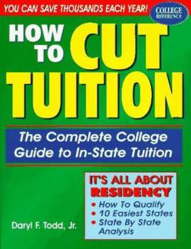 Paperback How to Cut Tuition: The Complete College Guide to In-State Tuition Book