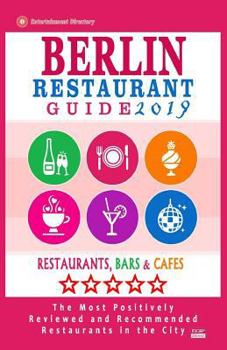 Paperback Berlin Restaurant Guide 2019: Best Rated Restaurants in Berlin - 500 restaurants, bars and cafés recommended for visitors, 2019 Book