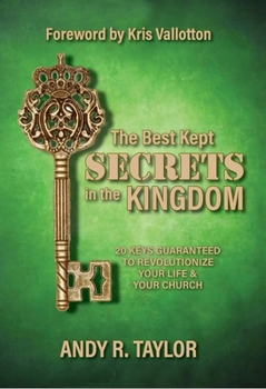 Paperback The Best Kept Secrets in the Kingdom: 20 Keys to Revolutionize Your Life and Your Church Book