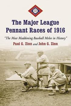 Paperback The Major League Pennant Races of 1916: The Most Maddening Baseball Melee in History Book