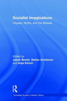 Hardcover Socialist Imaginations: Utopias, Myths, and the Masses Book