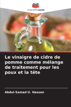 Le vinaigre de cidre de pomme comme mélange de traitement pour les poux et la tête (French Edition)