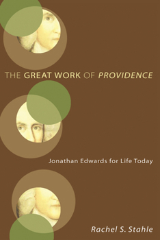Hardcover The Great Work of Providence: Jonathan Edwards for Life Today Book