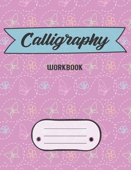 Paperback Calligraphy Workbook: Hand Lettering Practice Paper Alphabet Artists Teaching Handwriting Calligrapher Notepad Paper Blank Lined Sheets Enth Book