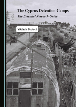 Hardcover The Cyprus Detention Camps: The Essential Research Guide Book