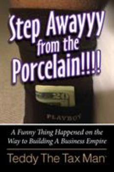 Paperback Step Awayyy from the Porcelain!!!!: A Funny Thing Happened on the Way to Building A Business Empire Book