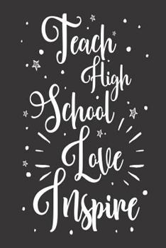 Paperback Teach High School Love Inspire: High School Teacher Appreciation Workbook Book
