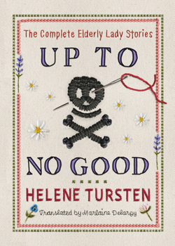Hardcover Up to No Good: The Complete Elderly Lady Stories Book