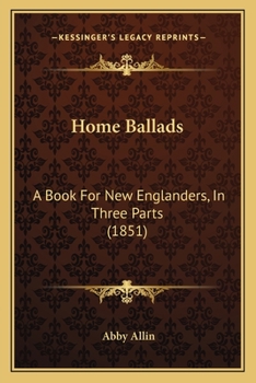 Paperback Home Ballads: A Book For New Englanders, In Three Parts (1851) Book