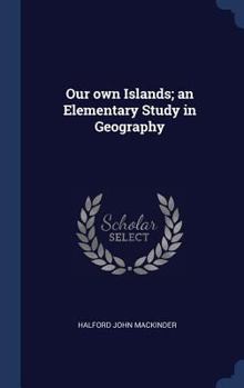 Hardcover Our own Islands; an Elementary Study in Geography Book