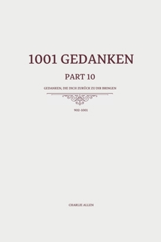 Paperback 1001 Gedanken - Part 10: Gedanken, die dich zurück zu dir bringen [German] Book