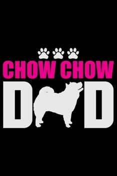 Chow Chow Dad: Cool Chow Chow Dog Journal Notebook - Chow Chow Puppy Lover Gifts – Funny Chow Chow Dog Notebook - Chow Chow Owner Gifts. 6x9 in 120 Pages