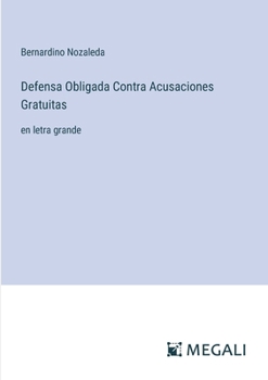 Defensa Obligada Contra Acusaciones Gratuitas: en letra grande (Spanish Edition)