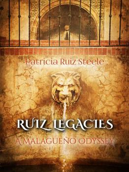 Paperback Ruiz Legacies: A Malagueño Odyssey Book