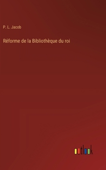 Hardcover Réforme de la Bibliothèque du roi [French] Book