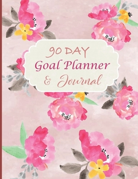 Paperback 90 Day Goal Planner & Journal: 90 Day Undated Planner, 90 Day Goal Planner & Organizer, 90 Day Goal Journal, 90 Day Gratitude Journal, Pink Floral Co Book