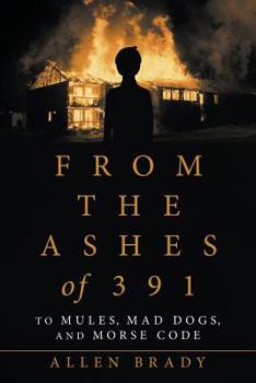 Paperback From the Ashes of 391: To Mules, Mad Dogs, and Morse Code Book
