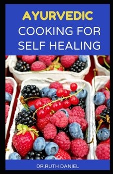Paperback Ayurvedic Cooking for Self Healing: A Cookbook with Herbal Healing Tips from the Kitchen! Book