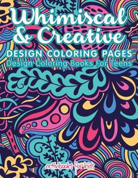 Paperback Whimiscal & Creative Design Coloring Pages: Design Coloring Books For Teens Book