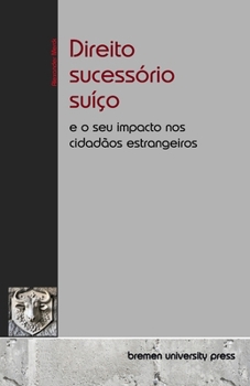 Paperback Direito sucessório suíço: e o seu impacto nos cidadãos estrangeiros [Portuguese] Book