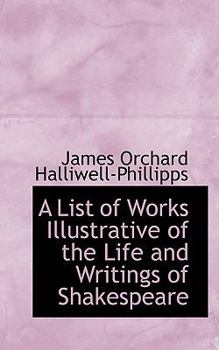 Paperback A List of Works Illustrative of the Life and Writings of Shakespeare Book