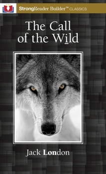 The Call of the Wild (Annotated): A StrongReader Builder(TM) Classic for Dyslexic and Struggling Readers