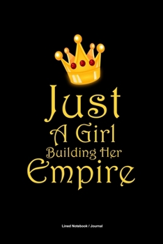 Paperback Just a girl boss building her empire notebook: Lined journal to write in - Female empowerment gift diary Book