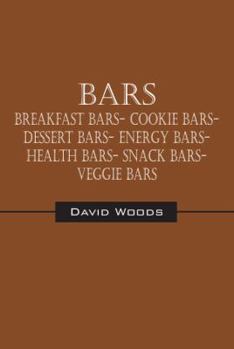 Paperback Bars: Breakfast bars- Cookie bars- Dessert bars- Energy bars- Health bars- Snack bars- Veggie bars Book