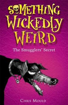 The Smugglers' Mine - Book #5 of the Something Wickedly Weird