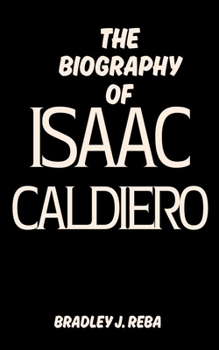 Paperback The Biography of Isaac Caldiero Book