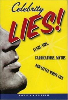 Paperback Celebrity Lies!: Stars' Fibs, Fabrications, Myths and Little White Lies Book