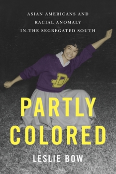 Paperback Partly Colored: Asian Americans and Racial Anomaly in the Segregated South Book